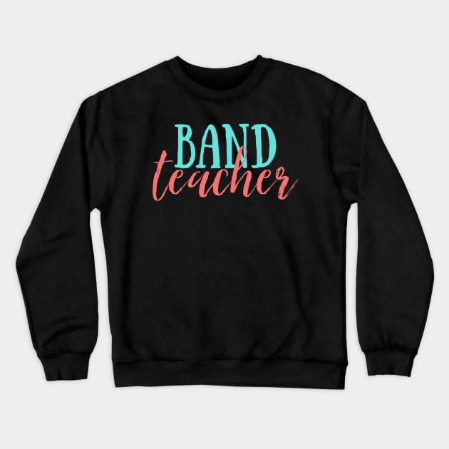 Band Teacher Crewneck Sweatshirt by broadwaygurl18